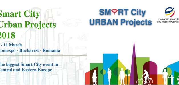 Smart City Urban Projects Conference- 8-11 martie 2018- Romexpo